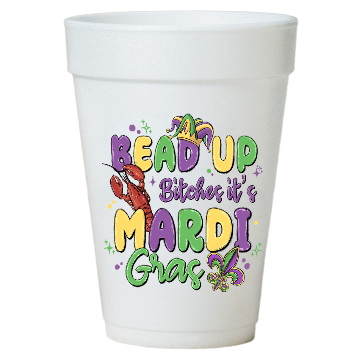 "Bead Up" Mardi Gras Styrofoam Cups